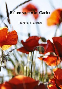 Blütenzauber im Garten - der große Ratgeber - Lang, Theresa