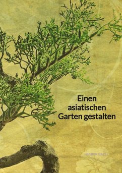 Einen asiatischen Garten gestalten - Bach, Henrik