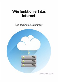 Wie funktioniert das Internet - Die Technologie dahinter - Klar, Jonathan