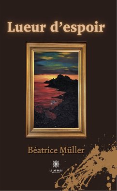 Lueur d’espoir (eBook, ePUB) - Müller, Béatrice