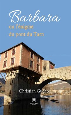 Barbara ou l'énigme du pont du Tarn (eBook, ePUB) - Guého, Christian