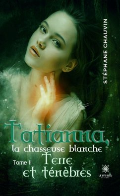 Tatianna, la chasseuse blanche - Tome 2 (eBook, ePUB) - Chauvin, Stéphane