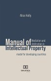 Manual of Mediation and Arbitration in Intellectual Property (eBook, ePUB)