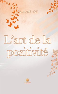 L’art de la positivité (eBook, ePUB) - Afi, Awoudi