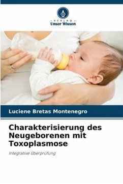 Charakterisierung des Neugeborenen mit Toxoplasmose - Bretas Montenegro, Luciene