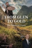 From Glen to Gold: The Pioneering Grants