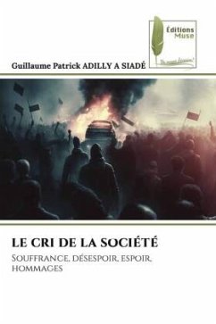 LE CRI DE LA SOCIÉTÉ - ADILLY A SIADÉ, Guillaume Patrick