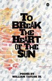 To Break the Heart of the Sun