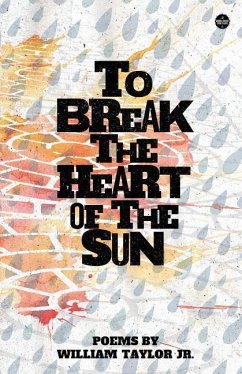 To Break the Heart of the Sun - Taylor, William