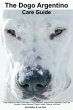 The Dogo Argentino Care Guide. Dogo... - Bild 1