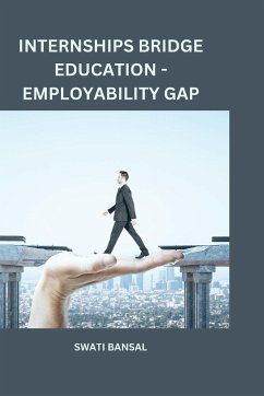 Internships Bridge Education -Employability Gap - Bansal, Swati