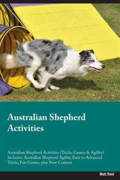 Australian Shepherd Activities Australian Shepherd Activities (Tricks, Games & Agility) Includes - Reid, Matt