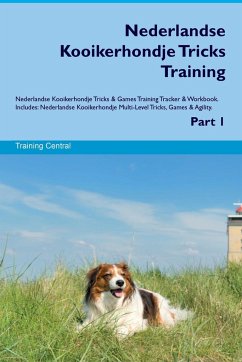 Nederlandse Kooikerhondje Tricks Training Nederlandse Kooikerhondje Tricks & Games Training Tracker & Workbook. Includes - Central, Training