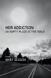 Her Addiction, An Empty Place at the... - Bild 1