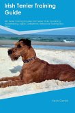 Irish Terrier Training Guide Irish Terrier Training Includes