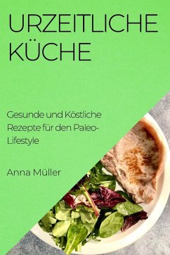 Urzeitliche Küche - Müller, Anna