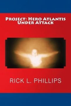 Project: Hero Atlantis Under Attack - Phillips, Rick L.