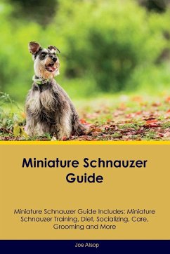 Miniature Schnauzer Guide Miniature Schnauzer Guide Includes - Alsop, Joe