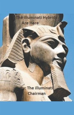 The Illuminati Hybrids Are Here - Chairman, Illuminati