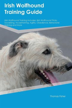 Irish Wolfhound Training Guide Irish Wolfhound Training Includes - Fisher, Thomas