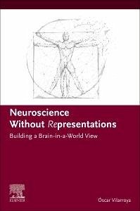 Neuroscience Without Representations - Vilarroya, Óscar