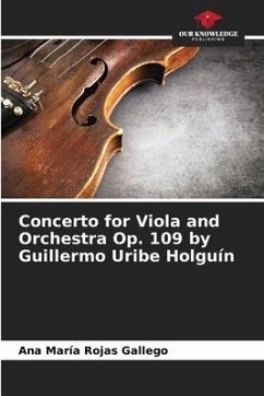 Concerto for Viola and Orchestra Op. 109 by Guillermo Uribe Holguín - Rojas Gallego, Ana María