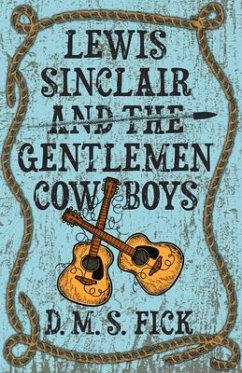 Lewis Sinclair and the Gentlemen Cowboys - Fick, D. M. S.