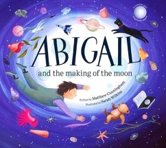 Abigail and the Making of the Moon - Cunningham, Matthew