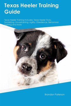 Texas Heeler Training Guide Texas Heeler Training Includes - Paterson, Brandon