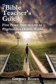 The Bible Teacher's Guide: First Peter: How to Live as Pilgrims in a Hostile World