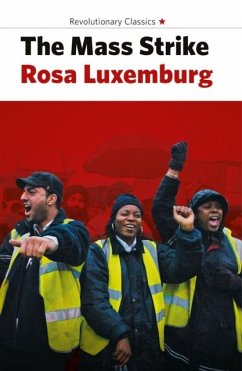 The Mass Strike, the Political Party and the Trade Unions - Luxemburg, Rosa