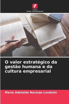 O valor estratégico da gestão humana e da cultura empresarial - Naranjo Londoño, Maria Adelaida