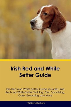Irish Red and White Setter Guide Irish Red and White Setter Guide Includes - Abraham, William