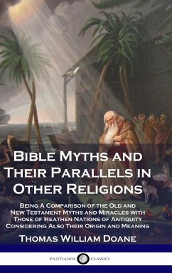 Bible Myths and Their Parallels in Other Religions - Doane, Thomas William