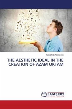 THE AESTHETIC IDEAL IN THE CREATION OF AZAM OKTAM - Nishonova, Khurshida
