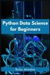 PYTHON DATA SCIENCE FOR BEGINNERS - Bild 1