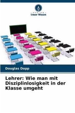 Lehrer: Wie man mit Disziplinlosigkeit in der Klasse umgeht - Dopp, Douglas