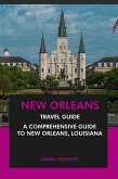 New Orleans Travel Guide: A Comprehensive Guide to New Orleans, Louisiana (eBook, ePUB)