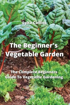 The Beginner's Vegetable Garden - Collins, Lyka