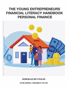 The Young Entrepreneurs Financial Literacy Handbook Personal Finance - Reynolds, Deborah