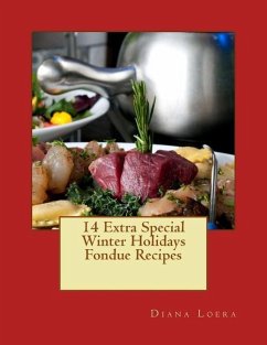 14 Extra Special Winter Holidays Fondue Recipes - Loera, Diana