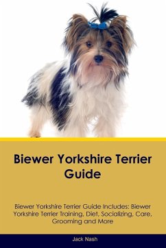 Biewer Yorkshire Terrier Guide Biewer Yorkshire Terrier Guide Includes - Nash, Jack