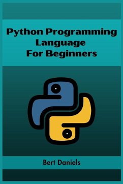 PYTHON PROGRAMMING LANGUAGE FOR BEGINNERS - Daniels, Bert