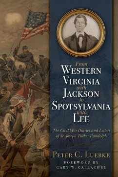 From Western Virginia with Jackson to Spotsylvania with Lee - Luebke, Peter C.