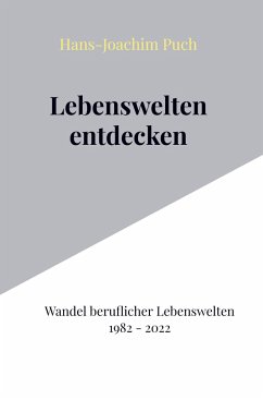 Lebenswelten entdecken - Puch, Hans-Joachim