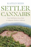 Settler Cannabis: From Gold Rush to Green Rush in Indigenous Northern California