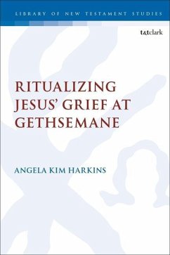 Ritualizing Jesus' Grief at Gethsemane - Harkins, Angela Kim