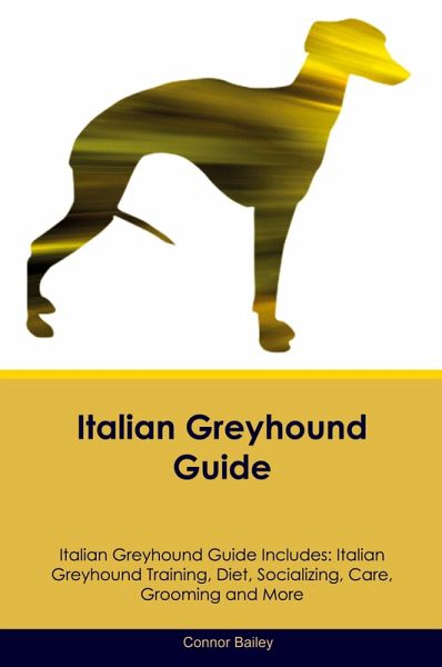 Italian Greyhound Guide Italian Greyhound Guide Includes