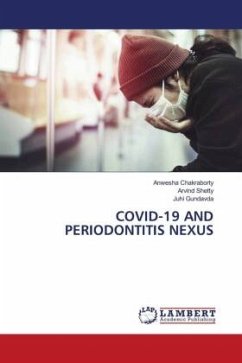 COVID-19 AND PERIODONTITIS NEXUS - Chakraborty, Anwesha;Shetty, Arvind;Gundavda, Juhi