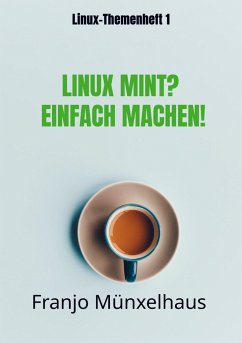 LINUX MINT? Einfach machen! - Münxelhaus, Franjo